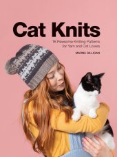 book Cat Knits: 16 pawsome knitting patterns for yarn and cat lovers