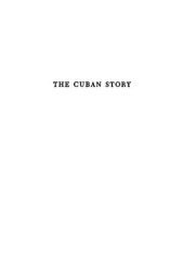 book The Cuban Story: A Personal Interpretation Of The Cuban Revolution And Its Impact On The United States And On Latin America