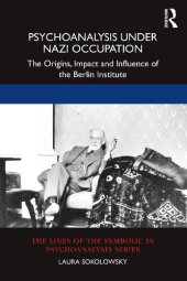 book Psychoanalysis Under Nazi Occupation: The Origins, Impact and Influence of the Berlin Institute