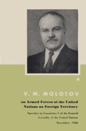 book V. M. Molotov on Armed Forces of the United Nations on Foreign Territory