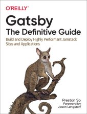 book Gatsby: The Definitive Guide: Build and Deploy Highly Performant Jamstack Sites and Applications