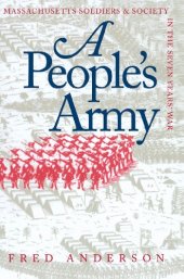 book A People's Army: Massachusetts Soldiers and Society in the Seven Years' War