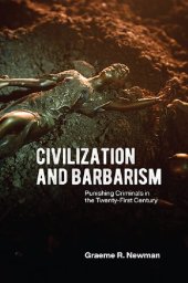 book Civilization and Barbarism: Punishing Criminals in the Twenty-First Century