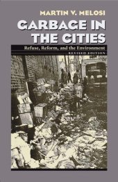 book Garbage in the Cities: Refuse Reform and the Environment