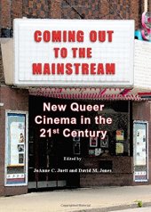 book Coming Out to the Mainstream: New Queer Cinema in the 21st Century