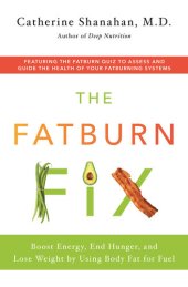 book The Fatburn Fix: Boost Energy, End Hunger, and Lose Weight by Using Body Fat for Fuel