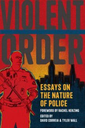 book Violent Order: Essays on the Nature of Police