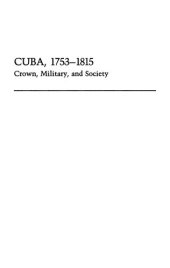 book Cuba, 1753-1815: Crown, Military, and Society