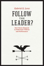 book Follow the Leader?: How Voters Respond to Politicians' Policies and Performance