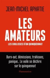 book Les amateurs. Les coulisses d'un quinquennat