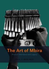 book The Art of Mbira: Musical Inheritance and Legacy