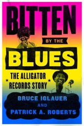 book Bitten by the Blues: The Alligator Records Story