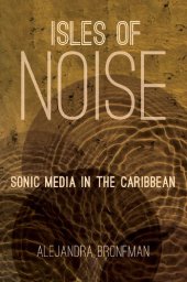 book Isles of Noise: Sonic Media in the Caribbean