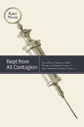 book Kept from All Contagion: Germ Theory, Disease, and the Dilemma of Human Contact in Late Nineteenth-Century Literature