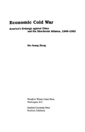 book Economic Cold War: America's Embargo against China and the Sino-Soviet Alliance, 1949-1963