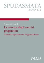 book La retorica degli esercizi preparatori: glossario ragionato dei "Progymnásmata"