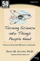 book Turning Science Into Things People Need: Voices of Scientists Working in Industry