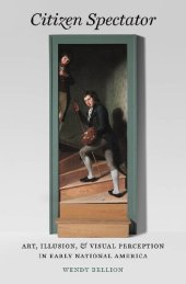 book Citizen Spectator: Art, Illusion, and Visual Perception in Early National America