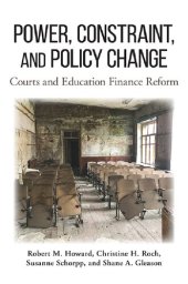 book Power, Constraint, and Policy Change: Courts and Education Finance Reform