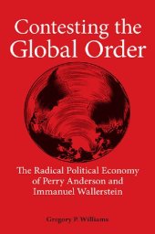 book Contesting the Global Order: The Radical Political Economy of Perry Anderson and Immanuel Wallerstein