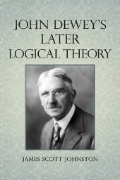 book John Dewey's Later Logical Theory