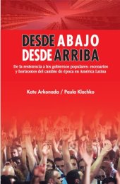 book Desde abajo, desde arriba. De la resistencia a los gobiernos populares: escenarios y horizontes del cambio de época en América Latina