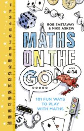 book Maths on the go! 101 fun ways to play with maths / 101 fun maths games and activities for ages 4 to 14