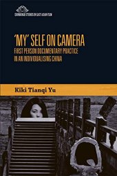 book 'My' Self on Camera: First Person Documentary Practice in an Individualising China