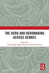 book The Hero and Hero-Making Across Genres