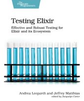 book Testing Elixir: Effective and Robust Testing for Elixir and its Ecosystem