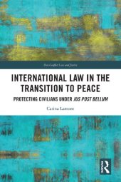 book International Law in the Transition to Peace: Protecting Civilians under jus post bellum