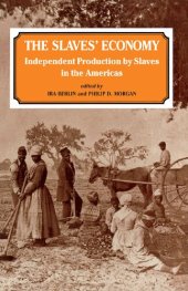 book The Slaves' Economy: Independent Production by Slaves in the Americas