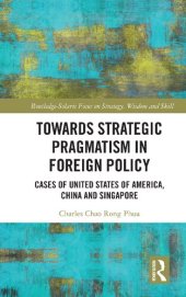 book Towards Strategic Pragmatism in Foreign Policy: Cases of United States of America, China and Singapore