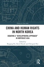 book China and Human Rights in North Korea: Debating a “Developmental Approach” in Northeast Asia