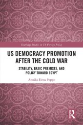 book US Democracy Promotion after the Cold War: Stability, Basic Premises, and Policy toward Egypt