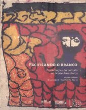 book Pacificando o Branco: Cosmologias do Contato no Norte-Amazônico