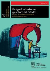 book Desigualdad extrema y captura del Estado : la crisis de la democracia liberal en los Estados Unidos