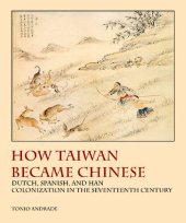 book How Taiwan Became Chinese: Dutch, Spanish, and Han Colonization in the Seventeenth Century