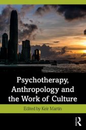 book Psychotherapy, Anthropology and the Work of Culture