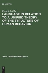 book Language in relation to a unified theory of the structure of human behavior (Janua Linguarum. Series Maior)