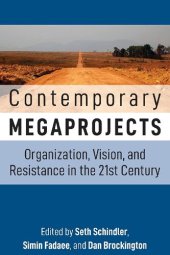 book Contemporary Megaprojects: Organization, Vision, and Resistance in the 21st Century