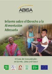 book Informe sobre el derecho a la alimentación adecuada : el caso de comunidades en Loreto, Lima y el Cuzco.