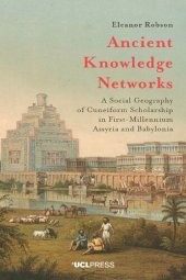 book Ancient Knowledge Networks: A Social Geography of Cuneiform Scholarship in First-Millennium Assyria and Babylonia