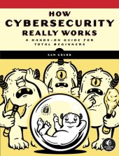 book How Cybersecurity Really Works: A Hands-On Guide for Total Beginners