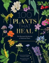 book 100 Plants that Heal: The illustrated herbarium of medicinal plants