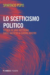 book Lo scetticismo politico. Storia di una dottrina dagli antichi ai giorni nostri