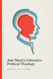 book José Martí's Liberative Political Theology