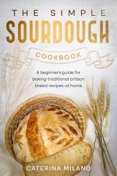 book The Simple Sourdough Cookbook: A beginner's guide for baking traditional artisan bread recipes at home