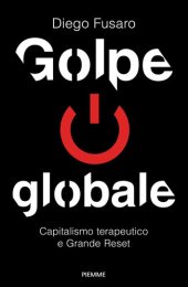 book Golpe globale. Capitalismo terapeutico e grande reset