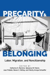 book Precarity and Belonging: Labor, Migration, and Noncitizenship